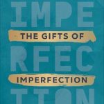 The Gifts of Imperfection